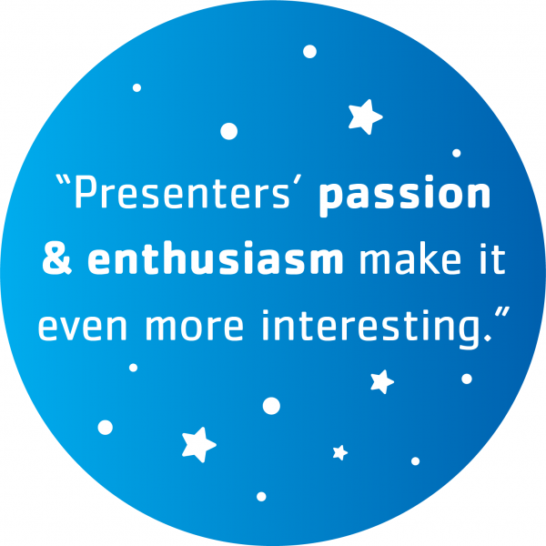 "Presenters' passion & enthusiasm make it even more interesting."